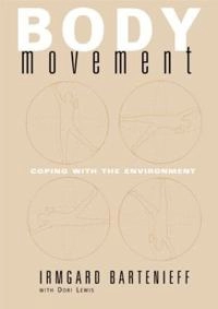 Body movement : coping with the environment; Irmgard Bartenieff; 1980