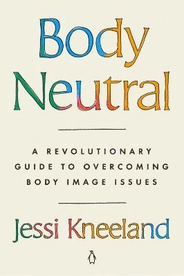 Body Neutral; Jessi Kneeland; 2023