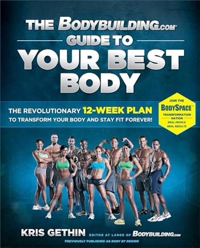 Bodybuilding.com Guide to Your Best Body; Kris Gethin; 2013