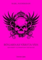 Bögarnas värsta vän : historien om tidningen Destroyer; Karl Andersson; 2010