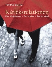 Böhm, Tomas/Kärleksrelationen : En bok om parförhållanden; Tomas Böhm; 2001