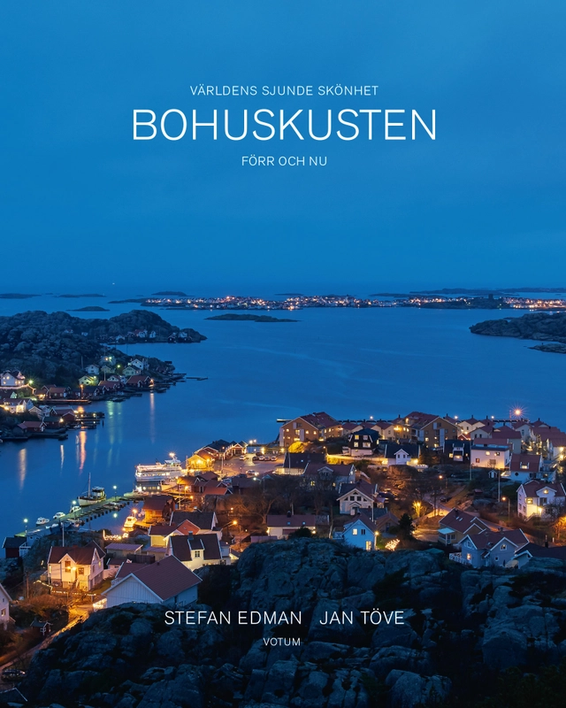 Bohuskusten förr och nu: Världens sjunde skönhet; Stefan Edman, Jan Töve; 2018