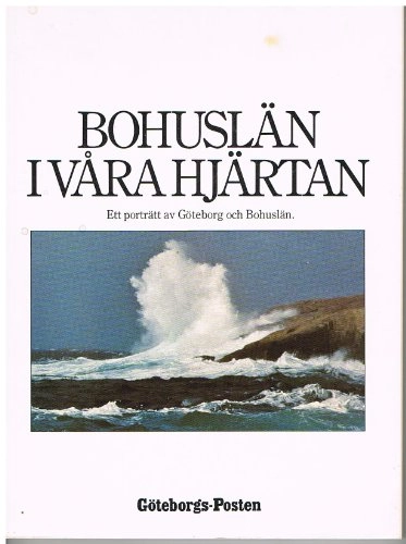 Bohuslän i våra hjärtan : ett porträtt av Göteborg och Bohuslän; Goteborgs-posten; 1980