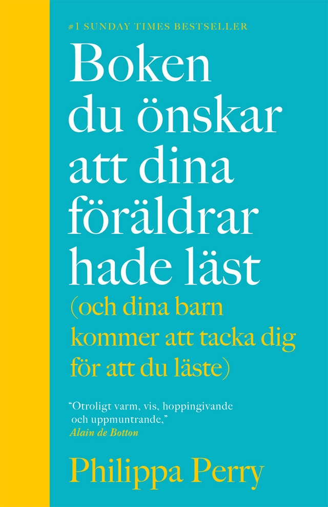 Boken du önskar att dina föräldrar hade läst (och som dina barn kommer att tacka dig för att du läste); Philippa Perry; 2022
