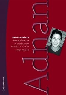 Boken om Adnan Elevbok med digital del - Andraspråkstexter på enkel svenska för skolår 7 - 9 eller sfi; Jitka Jensen; 2010