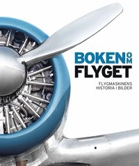 Boken om flyget : flygmaskinens historia i bilder; Philip Whiteman; 2013