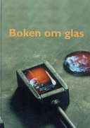 Boken om glas; Thomas Falk, Elisabeth Flygt, Glasforskningsinstitutet, Glasinstitutet i Växjö
(tidigare namn), Glasinstitutet i Växjö; 2005