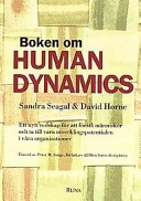 Boken om human dynamics : ett nytt redskap för att förstå människor och ta till vara utvecklingspotentialen i våra organisationer; Sandra Seagal; 1997