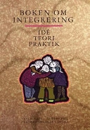 Boken om integrering : idé, teori, praktik; Tullie Rabe, Anders Hill, Birgitta Andersson; 1996