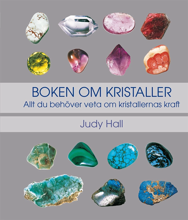 Boken om kristaller: allt du behöver veta om kristallernas kraft; Judy Hall; 2019