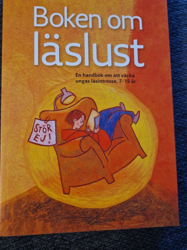 Boken om läslust : en handbok om att väcka ungas läsintresse, 7-15 år; Annika Nasiell, Lisa Bjärbo; 2007