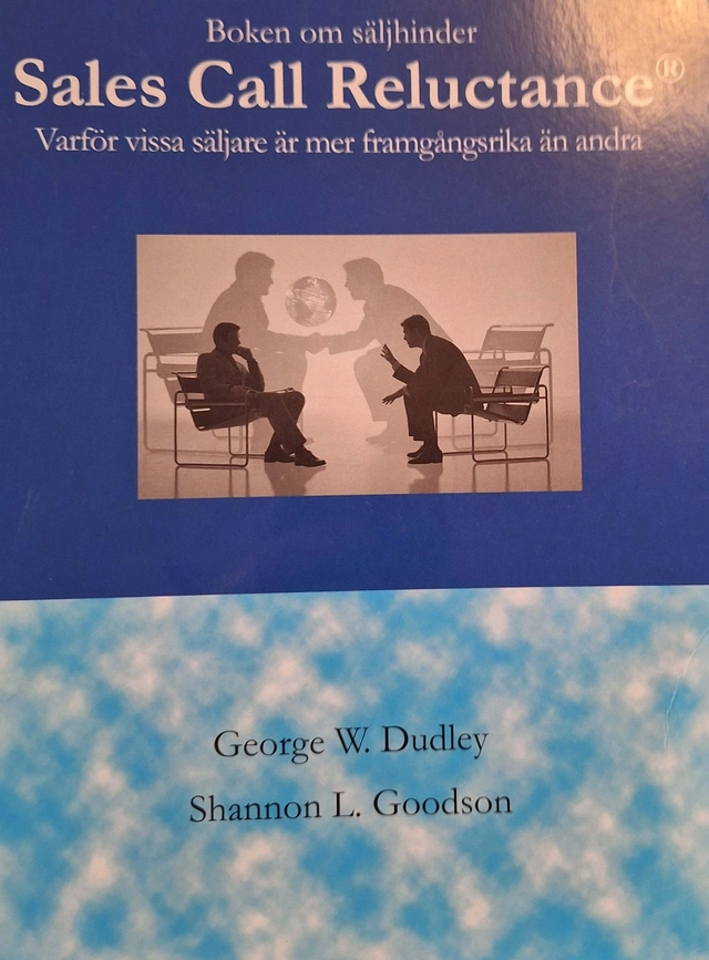 Boken om säljhinder : sales call reluctance : varför vissa säljare är mer framgångsrika än andra; George W. Dudley, Shannon L. Goodson; 2010