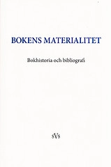 Bokens materialitet : bokhistoria och bibliografi; Per S. Ridderstad, Johan Svedjedal, Per Cullhed, Torben Jelsbak, Petra Söderlund, Pia Forssell, Tore Rem, Jens Bjerring-Hansen, Henrik Horstbøll, Jon Gunnar Jørgensen; 2009