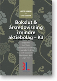 Bokslut & årsredovisning i mindre aktiebolag - K3; Annette Broberg, Claes Eriksson; 2014