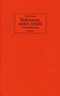 Bokstaven, ordet, texten - handbok i grafisk formgivning; Christer Hellmark; 1998