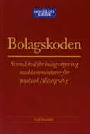 Bolagskoden : Svensk kod för bolagsstyrning med kommentarer för praktisk tillämpning; Carl Svernlöv; 2005