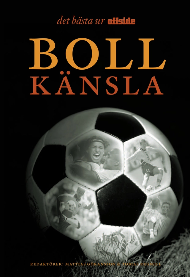 Bollkänsla : det bästa ur Offside; Mattias Göransson, Tobias Regnell; 2005