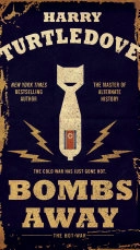 Bombs Away : The Hot War; Harry Turtledove; 2016