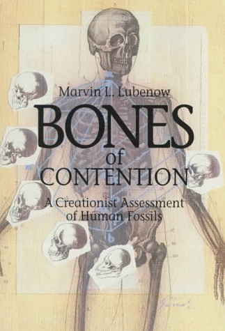 Bones of contention : a creationist assessment of human fossils; Marvin L Lubenow; 1992
