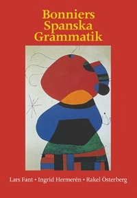 Bonniers spanska grammatik; Lars Fant, Ingrid Hermerén, Rakel Österberg; 2004