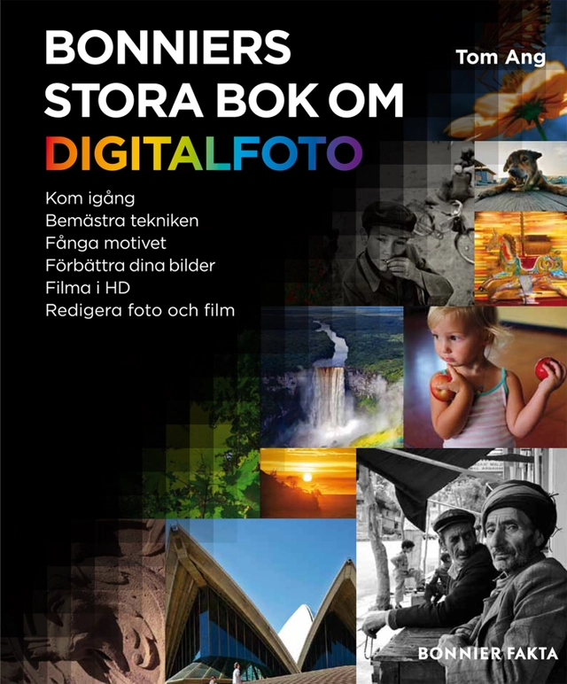 Bonniers stora bok om digitalfoto; Tom Ang; 2012