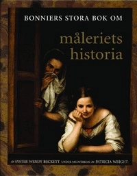 Bonniers stora bok om måleriets historia; Wendy Beckett; 1995