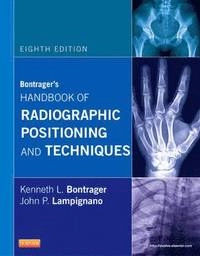 Bontrager's handbook of radiographic positioning and techniques; Kenneth L. Bontrager; 2010