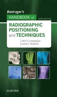 Bontrager's handbook of radiographic positioning and techniques; John P. Lampignano; 2017