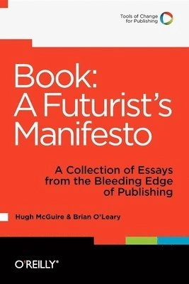 Book: A Futurist's Manifesto; Hugh McGuire, Brian O'Leary; 2012