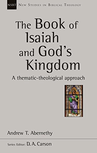 Book of Isaiah and God's Kingdom; Andrew Abernethy; 2016