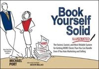 Book Yourself Solid Illustrated: The Fastest, Easiest, and Most Reliable Sy; Michael Port, Jocelyn Wallace; 2013