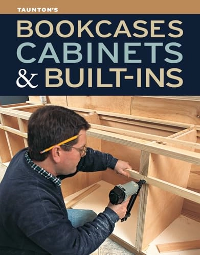 Bookcases, Cabinets & Built-Ins; Fine Homebuilding And Fine Woodworking, Fine Homebuilding, "Fine Woodworking"; 2012