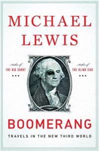 Boomerang : travels in the new Third World; Michael Lewis; 2011
