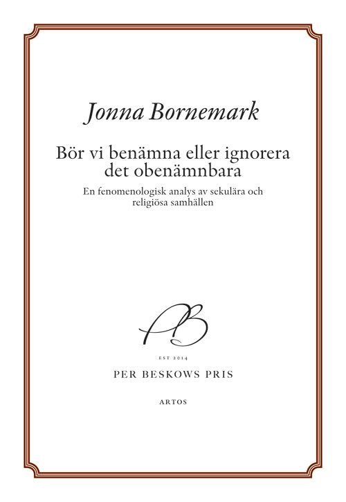 Bör vi benämna eller ignorera det obenämnbara : en fenomenologisk analys av sekulära och religiösa samhällen; Jonna Bornemark; 2019