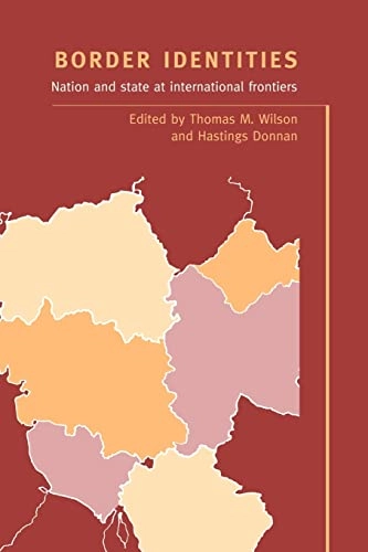 Border identities : nation and state at international frontiers; Thomas M. Wilson, Hastings Donnan; 1998