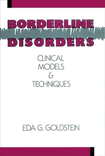 Borderline disorders : clinical models and techniques; Eda G. Goldstein; 1990