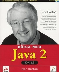 Börja med Java 2, JDK 1.3; Ivor Horton; 2001