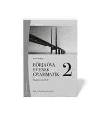 Börja öva svensk grammatik 2 Elevhäfte (10-pack) Digitalt +Tryckt - Basgrammatik för sfi; Helena Thunberg; 2019