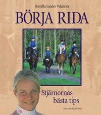 Börja rida : stjärnornas bästa tips; Pernilla Linder Velander; 2002