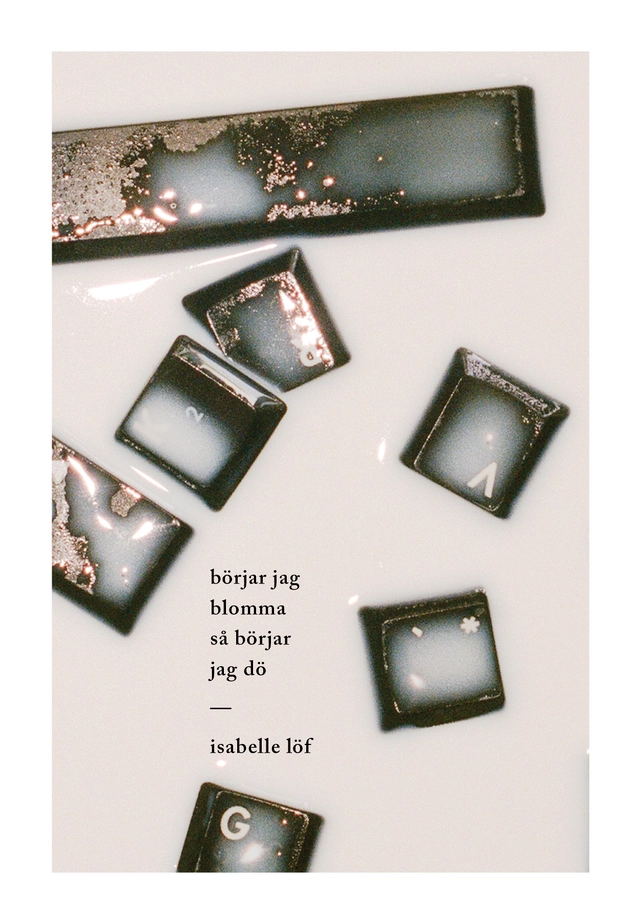 Börjar jag blomma så börjar jag dö; Isabelle Löf; 2020