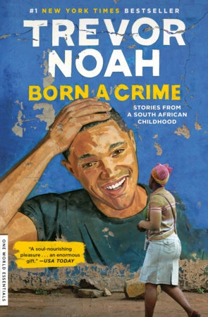 Born A Crime; Trevor Noah; 2017