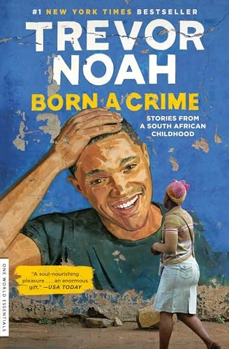 Born a crime : stories from a South African childhood; Trevor Noah; 2019