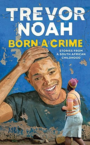 Born a crime : stories from a South African childhood · cd, 7; Trevor Noah; 2016