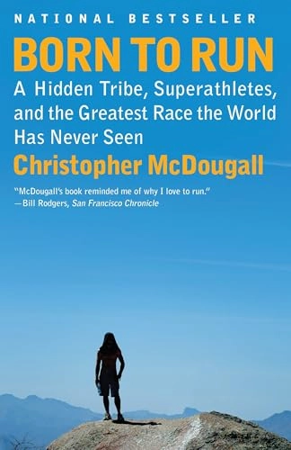 Born to Run: A Hidden Tribe, Superathletes, and the Greatest Race the World Has Never Seen; Christopher McDougall; 2011
