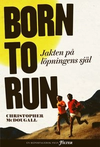 Born to run : jakten på löpningens själ; Christopher McDougall; 2011