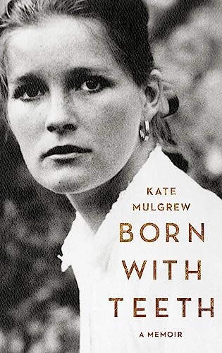 Born with teeth : a memoir; Kate Mulgrew; 2016