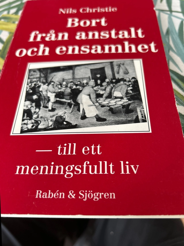 Bort från anstalt och ensamhet : till ett meningsfullt liv; Nils Christie; 1991