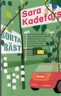 Borta bäst; Sara Kadefors; 2010