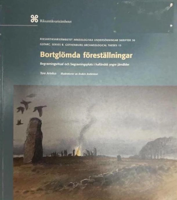 Bortglömda föreställningar : begravningsritual och begravningsplats i halländsk yngre järnålder; Tore Artelius; 2000