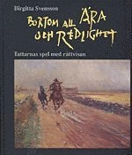 Bortom all ära och redlighet : tattarnas spel med rättvisan; Birgitta Svensson; 1993